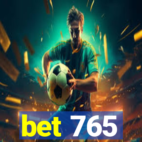 bet 765